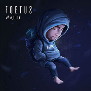Walid – Foetus Album
