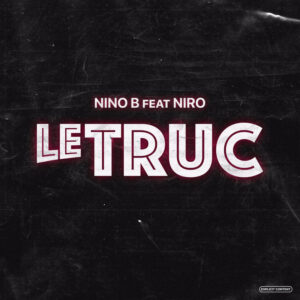 Nino b – Le truc Feat. Niro