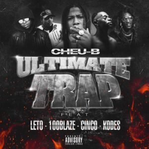 Cheu B – Ultimate Trap feat. Leto, Kodes, Cinco & 100 Blaze