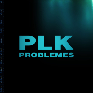 PLK – Problèmes