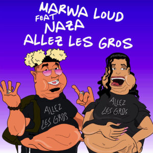 Marwa Loud – Allez les gros feat Naza