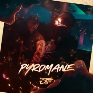 DTF – Pyromane