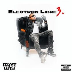 Hayce Lemsi – Électron Libre 3 Mp3 Album Complet 